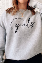 Load image into Gallery viewer, Life is Better With my Girls Sweatshirt