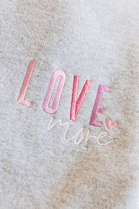 PREORDER: Love More Embroidered Sweatshirt